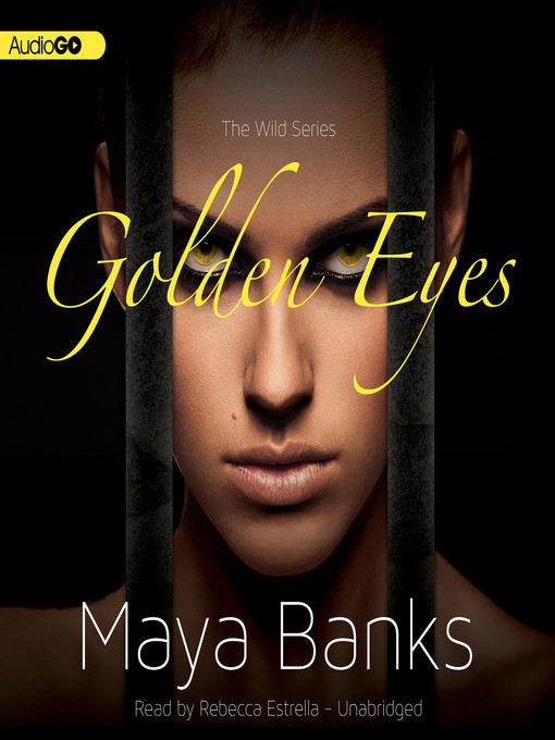 Title details for Golden Eyes by Maya Banks - Wait list
